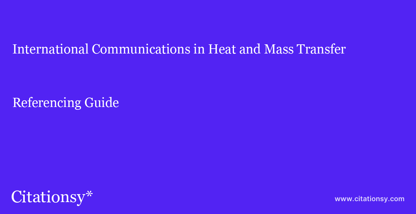 cite International Communications in Heat and Mass Transfer  — Referencing Guide